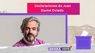 Declaraciones de Juan Daniel Oviedo | #AHORAVote