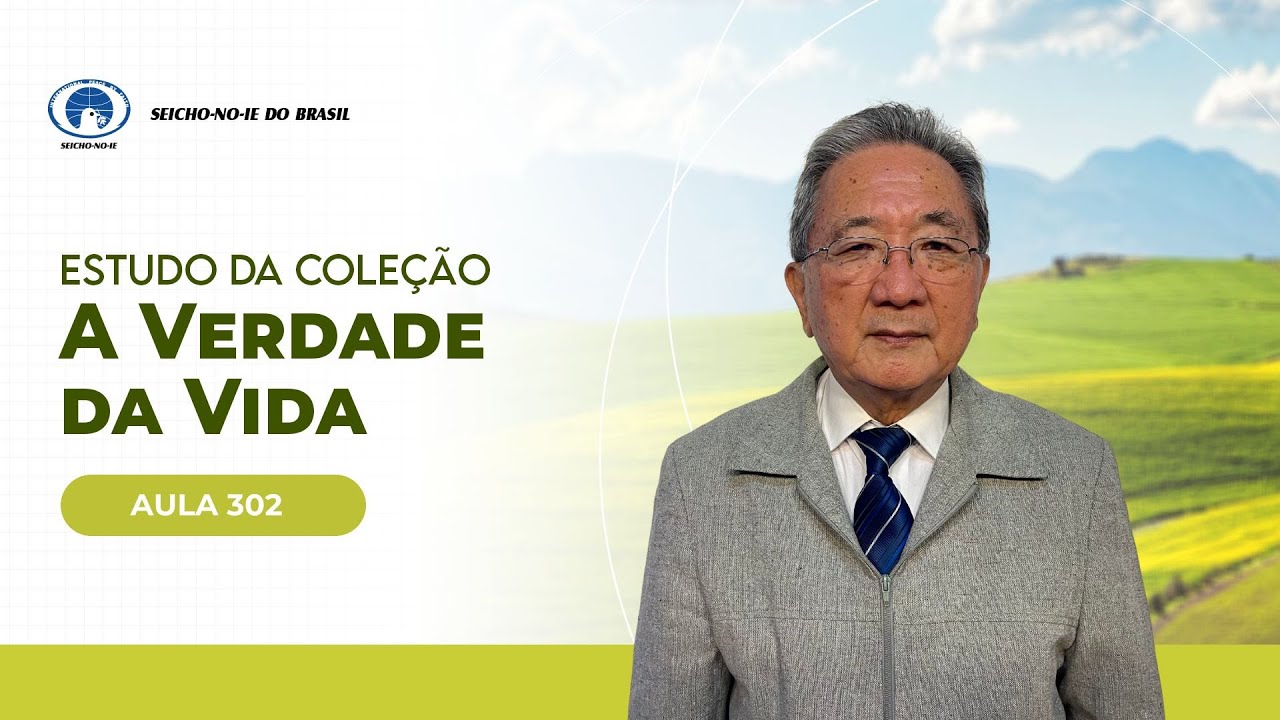 Estudo da Coleção A Verdade da Vida - Aula 302