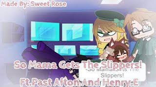 💮So Mama Gets The Slippers!💮 Ft.Past Afton and Henry.E//Gacha Club//Original//Sweet Rose🥀