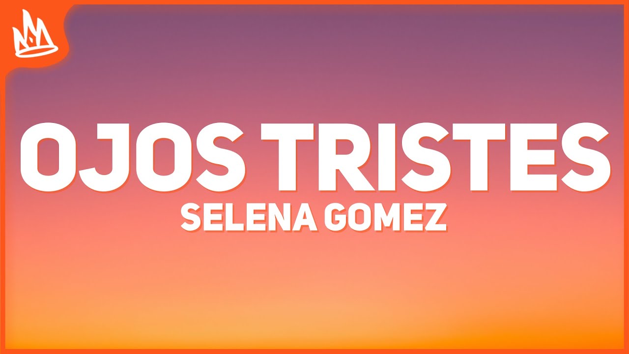 Selena Gomez - Ojos Tristes [Letra] ft. benny blanco - YouTube
