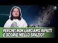 Perchè non lanciamo rifiuti e scorie nello spazio ?