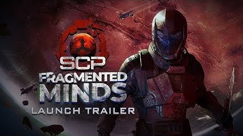 SCP_ Fragmented Minds - Official Early Access Launch Trailer