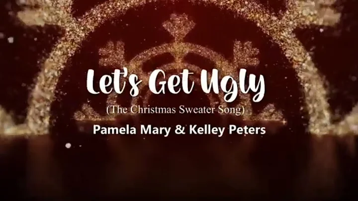 "Let's Get Ugly (The Christmas Sweater Song)"  (Pa...