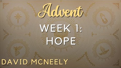 Hope | 1st Week of Advent | David McNeely | Sunday, December 3, 2023