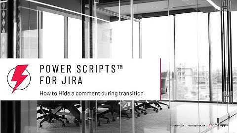 How to hide a comment during transition using Power Scripts for Jira