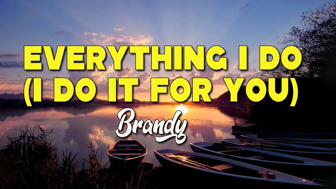 Brandy - Everything I Do (I Do It for You)/ Lyrics - YouTube