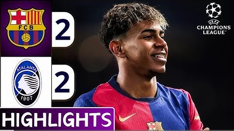 Barcelona vs Atalanta  | Goals & Highlights | CHAMPIONS LEAGUE 2-2 🔥