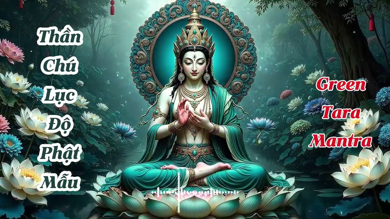 Thần Chú Lục Độ Phật Mẫu - Green Tara Mantra. #nhacphat #nhacphatgiao