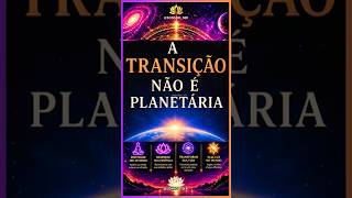 O QUE É TRANSIÇÃOPLANETÁRIA? #despertar #despertardaconsciencia #espiritualidade #universo