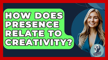 How Does Presence Relate To Creativity? - Philosophy Beyond
