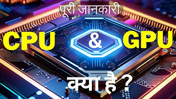 What is CPU and GPU With Full Information? – [Hindi] – Quick Support and GPU With Full Information