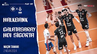 Maçın Tamamı | Halkbank - Galatasaray HDI Sigorta “AXA Sigorta Efeler Ligi Play-Off Yarı Final”