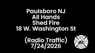 Paulsboro NJ All Hands Shed Fire 18 W.  Washington St (Radio Traffic) 7/24/2026
