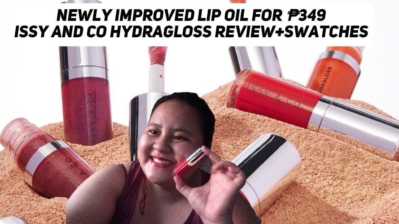 NEWLY IMPROVED LIP OIL FOR 349PHP!!! Issy And Co Hydragloss Review+Swatches