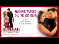 Hamne Tumko Dil Ye De Diya Audio Song - Gunaah|Dino, Bipasha|Alka Yagnik,Babul Supriyo Mp3 Song