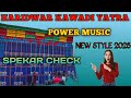 Harldwar Kawadl Yatra Power Muslc New Style 2025 Spekar Check