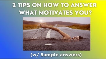WHAT MOTIVATES YOU? Job interview Tutorial (Tips how to answer w/ sample answers)