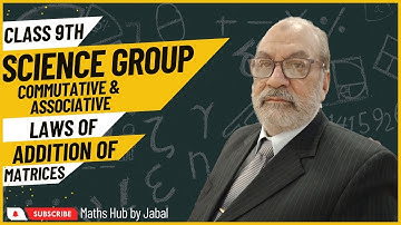Commutative and Associative Laws of Addition of Matrices| 9th Class| Maths Hub By Jabal