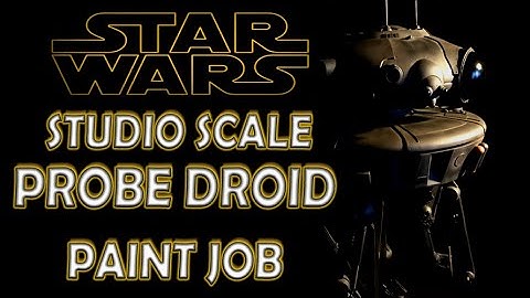 Star Wars Studio Scale Probe Droid Paint Job