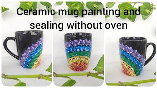Ceramic mug painting and sealing without baking❤️#craft#artandcraft #diy#mugpainting #diy#dotmandala