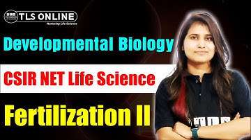 Unit-5 Developmental Biology I Fertilization II I CSIR NET Life Sciences | Shruti Shukla |