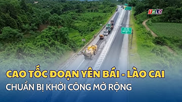 Chuẩn bị khởi công mở rộng cao tốc đoạn Yên Bái - Lào Cai | THLC