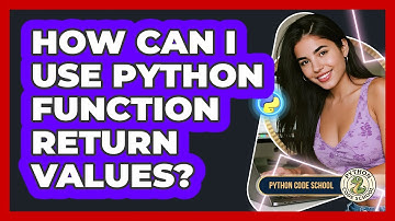 How Can I Use Python Function Return Values? - Python Code School