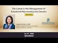The Latest In The Management Of Functional Neuroendocrine Cancers Jan 2026 Dr Del Rivero 