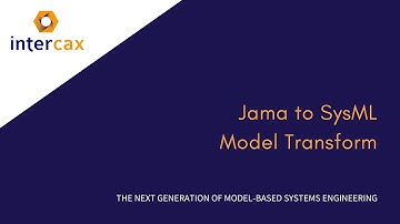 Video 7.1 Jama to SysML Model Transform