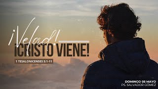 ¡Velad! Cristo viene | 1 Tesalonicenses 5: 111 | Pr. Salvador Gómez Dickson