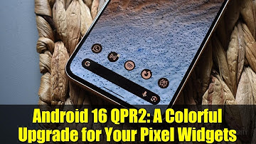 Android 16 QPR2: A Colorful Upgrade for Your Pixel Widgets