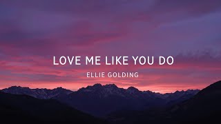 Love Me Like You Do – Ellie Goulding (Lyrics) |  Video | Emotional Pop Anthem