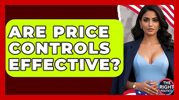 Are Price Controls Effective? - The Right Politics