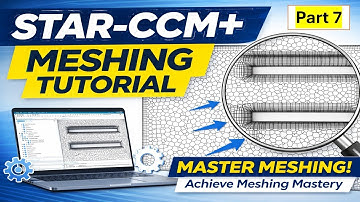 How to Create Professional Meshes in STAR-CCM+ | Meshing Mastery – Part 7  | Beginner to Advanced