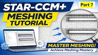 How to Create Professional Meshes in STAR-CCM+ | Meshing Mastery – Part 7  | Beginner to Advanced
