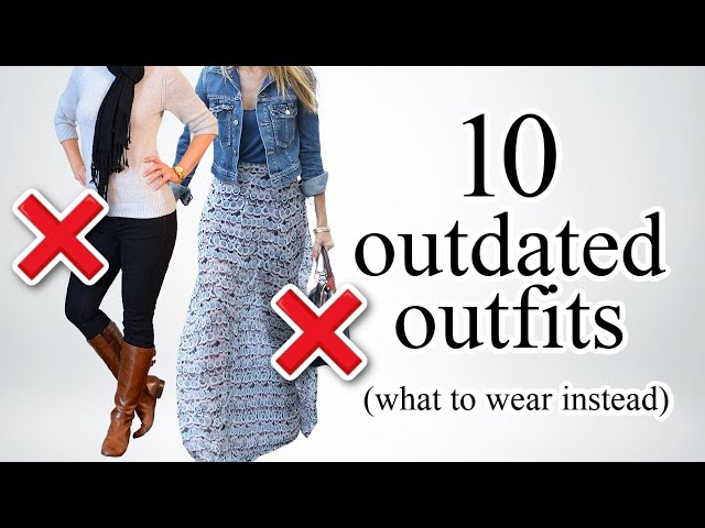 10 Outfits That Are OUT OF STYLE! *what to wear instead* 
