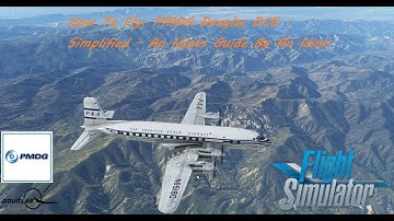 [MSFS] How To Fly: PMDG DC6 - A Simplified Guide