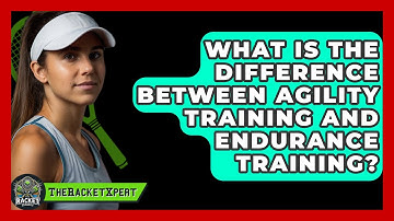 What Is The Difference Between Agility Training And Endurance Training? - The Racket Xpert