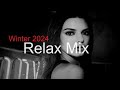 RELAX MIX Best Deep House Vocal &amp; Nu Disco WINTER 2024