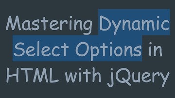 Mastering Dynamic Select Options in HTML with jQuery