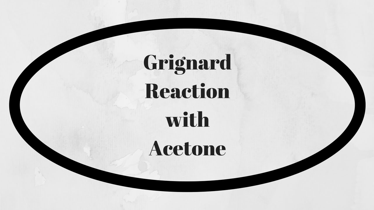 Grignard Reaction With Acetone Youtube