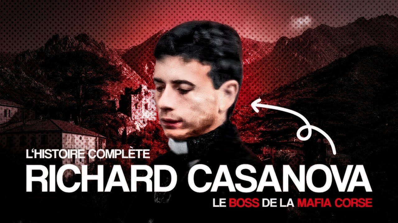 L'Histoire complète de Richard Casanova - Le Boss de la Mafia Corse