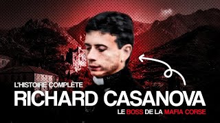 L'Histoire complète de Richard Casanova - Le Boss de la Mafia Corse