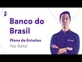 Concurso Banco do Brasil: Plano de Estudos Pós-Edital