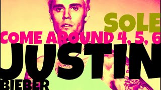 Justin Bieber x Sole - Come Around 4, 5, 6