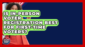 Is In-person Voter Registration Best For First-time Voters? - First Time Voter Expert
