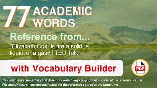 77 Academic Words Ref from "Elizabeth Cox: Is fire a solid, a liquid, or a gas? | TED Talk"