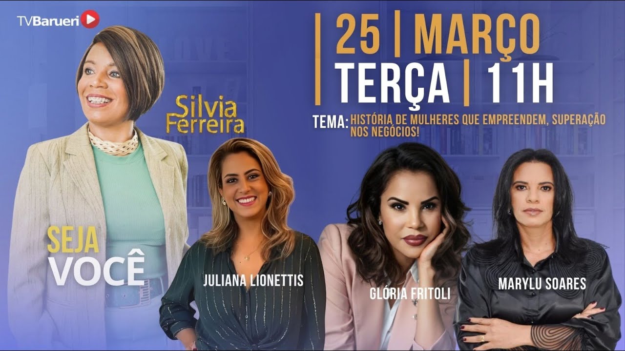 Historia De Mulheres Que Empreendem, Superção Nos Negócios!- Seja Você! | Silvia Ferreira – 25/03