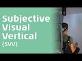 Subjective visual vertical svv an introduction