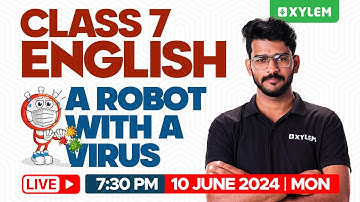Class 7 English - A Robot With A Virus | Xylem Class 7